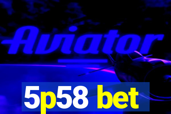 5p58 bet